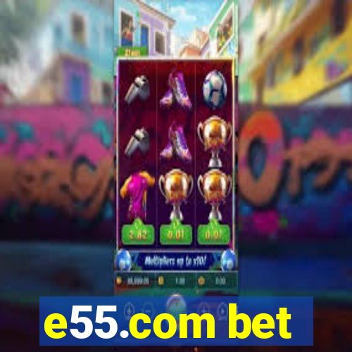 e55.com bet